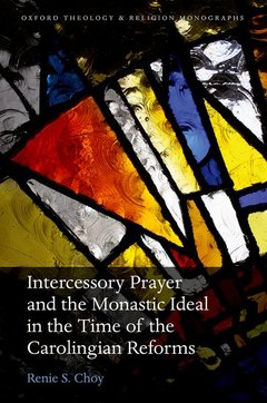 Cover of the book Intercessory Prayer and the Monastic Ideal in the Time of the Carolingian Reforms