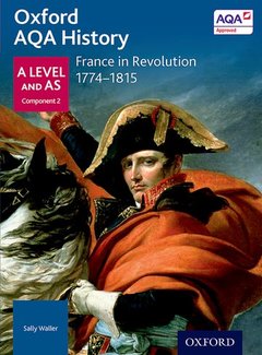 Couverture de l’ouvrage Oxford AQA History for A Level: France in Revolution 1774-1815