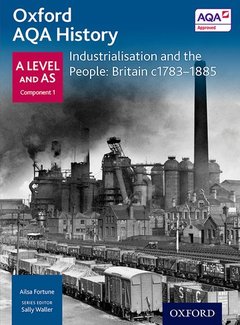 Cover of the book Oxford A Level History for AQA: Industrialisation and the People: Britain c1783-1885