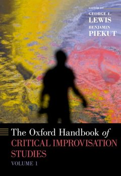 Couverture de l’ouvrage The Oxford Handbook of Critical Improvisation Studies, Volume 1