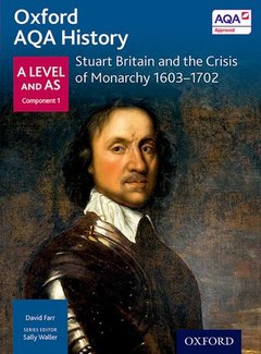 Cover of the book Oxford AQA History for A Level: Stuart Britain and the Crisis of Monarchy 1603-1702