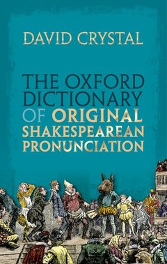 Couverture de l’ouvrage The Oxford Dictionary of Original Shakespearean Pronunciation