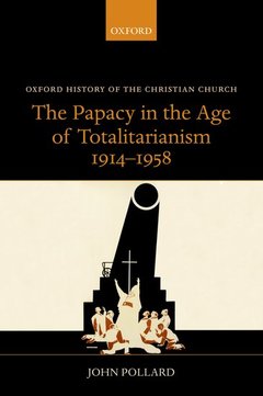 Couverture de l’ouvrage The Papacy in the Age of Totalitarianism, 1914-1958