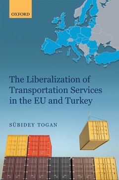 Couverture de l’ouvrage The Liberalization of Transportation Services in the EU and Turkey