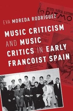 Cover of the book Music Criticism and Music Critics in Early Francoist Spain