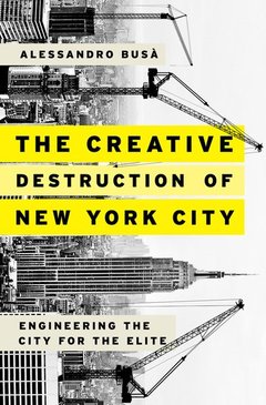 Couverture de l’ouvrage The Creative Destruction of New York City
