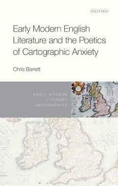 Cover of the book Early Modern English Literature and the Poetics of Cartographic Anxiety