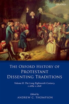 Couverture de l’ouvrage The Oxford History of Protestant Dissenting Traditions, Volume II