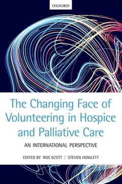 Couverture de l’ouvrage The Changing Face of Volunteering in Hospice and Palliative Care