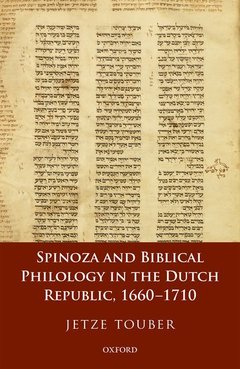 Couverture de l’ouvrage Spinoza and Biblical Philology in the Dutch Republic, 1660-1710