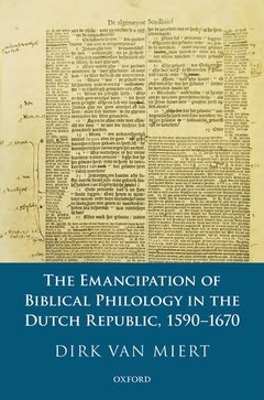Couverture de l’ouvrage The Emancipation of Biblical Philology in the Dutch Republic, 1590-1670