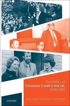 Couverture de l’ouvrage The Politics of Consumer Credit in the UK, 1938-1992