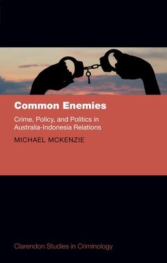 Cover of the book Common Enemies: Crime, Policy, and Politics in Australia-Indonesia Relations