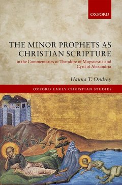 Couverture de l’ouvrage The Minor Prophets as Christian Scripture in the Commentaries of Theodore of Mopsuestia and Cyril of Alexandria