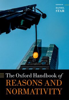 Cover of the book The Oxford Handbook of Reasons and Normativity