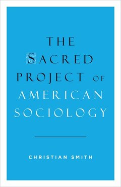 Couverture de l’ouvrage The Sacred Project of American Sociology