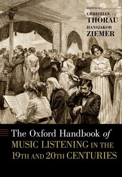 Cover of the book The Oxford Handbook of Music Listening in the 19th and 20th Centuries