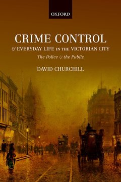 Couverture de l’ouvrage Crime Control and Everyday Life in the Victorian City
