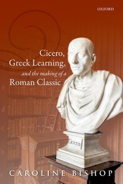 Couverture de l’ouvrage Cicero, Greek Learning, and the Making of a Roman Classic