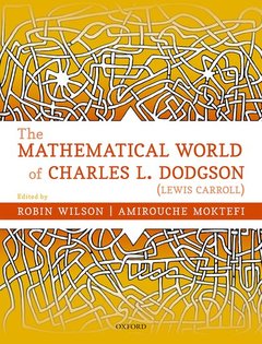 Couverture de l’ouvrage The Mathematical World of Charles L. Dodgson (Lewis Carroll)