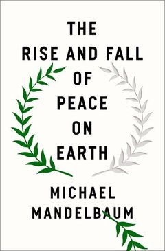 Cover of the book The Rise and Fall of Peace on Earth