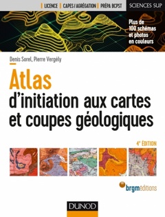 Cover of the book Atlas d'initiation aux cartes et coupes géologiques - 4e éd