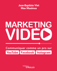 Couverture de l’ouvrage Marketing vidéo : Communiquer comme un pro sur YouTube, Facebook, Instagram