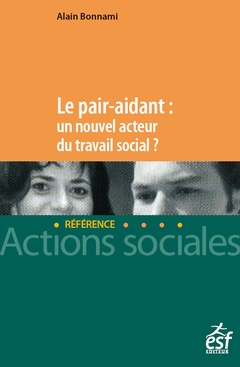 Couverture de l’ouvrage Le pair aidant : un nouvel acteur du travail social ? - UN NOUVEL ACTEUR DU TRAV SOC
