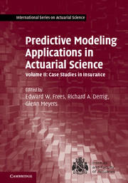 Couverture de l’ouvrage Predictive Modeling Applications in Actuarial Science: Volume 2, Case Studies in Insurance