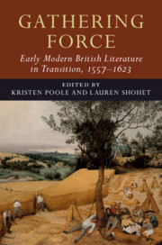 Cover of the book Gathering Force: Early Modern British Literature in Transition, 1557–1623: Volume 1