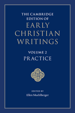 Couverture de l’ouvrage The Cambridge Edition of Early Christian Writings: Volume 2, Practice