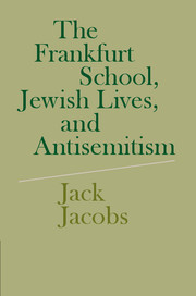 Cover of the book The Frankfurt School, Jewish Lives, and Antisemitism
