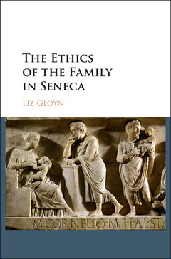 Couverture de l’ouvrage The Ethics of the Family in Seneca