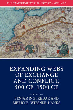 Couverture de l’ouvrage The Cambridge World History: Volume 5, Expanding Webs of Exchange and Conflict, 500CE–1500CE