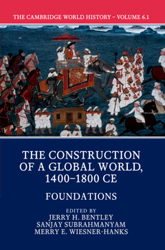 Couverture de l’ouvrage The Cambridge World History: Volume 6, The Construction of a Global World, 1400-1800 CE, Part 1, Foundations