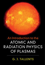 Couverture de l’ouvrage An Introduction to the Atomic and Radiation Physics of Plasmas