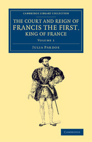 Couverture de l’ouvrage The Court and Reign of Francis the First, King of France
