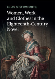 Couverture de l’ouvrage Women, Work, and Clothes in the Eighteenth-Century Novel