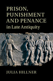 Couverture de l’ouvrage Prison, Punishment and Penance in Late Antiquity