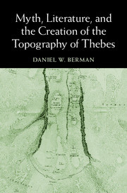 Couverture de l’ouvrage Myth, Literature, and the Creation of the Topography of Thebes