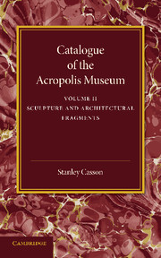 Couverture de l’ouvrage Catalogue of the Acropolis Museum: Volume 2, Sculpture and Architectural Fragments