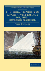 Couverture de l’ouvrage The Impracticability of a North-West Passage for Ships, Impartially Considered