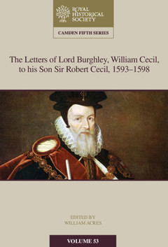 Couverture de l’ouvrage The Letters of Lord Burghley, William Cecil, to His Son Sir Robert Cecil, 1593-1598