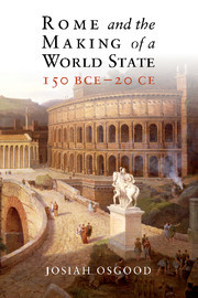 Couverture de l’ouvrage Rome and the Making of a World State, 150 BCE–20 CE