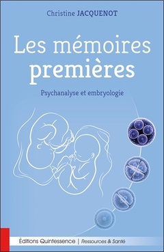 Couverture de l’ouvrage Les mémoires premières, de la conception à la naissance - Psychanalyse et embryologie - Le cas du jumeau fantôme
