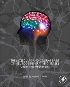 Couverture de l’ouvrage The Molecular and Cellular Basis of Neurodegenerative Diseases