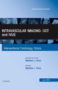 Couverture de l’ouvrage Intravascular Imaging: OCT and IVUS, An Issue of Interventional Cardiology Clinics