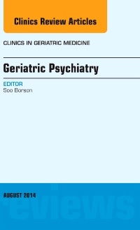 Couverture de l’ouvrage Geriatric Psychiatry, An Issue of Clinics in Geriatric Medicine