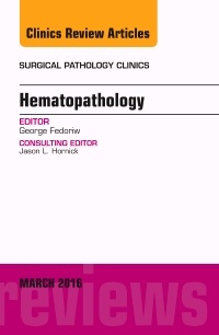 Couverture de l’ouvrage Hematopathology, An Issue of Surgical Pathology Clinics