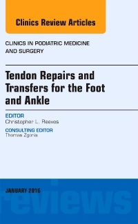 Couverture de l’ouvrage Tendon Repairs and Transfers for the Foot and Ankle, An Issue of Clinics in Podiatric Medicine & Surgery